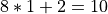 8*1+2 = 10